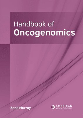 Zena Murray - Handbook of Oncogenomics, Inbunden