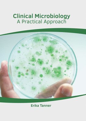 Erika Tanner - Clinical Microbiology: A Practical Approach, Inbunden