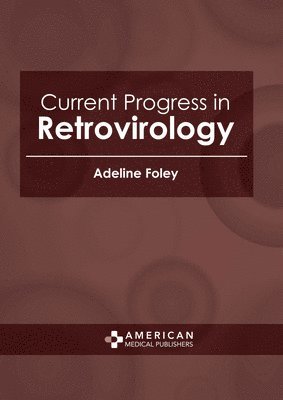 Current Progress in Retrovirology 1