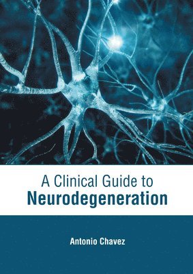 bokomslag A Clinical Guide to Neurodegeneration