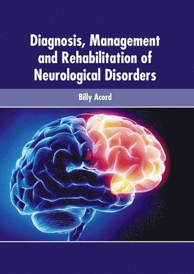 Billy Acord - Diagnosis, Management and Rehabilitation of Neurological Disorders, Inbunden