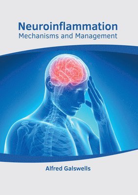 Alfred Galswells - Neuroinflammation: Mechanisms and Management, Inbunden