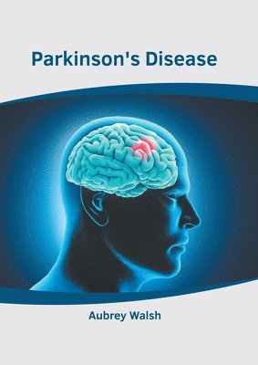 Aubrey Walsh - Parkinson's Disease, Inbunden