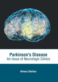 bokomslag Parkinson's Disease: An Issue of Neurologic Clinics