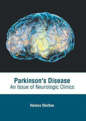 Parkinson's Disease: An Issue of Neurologic Clinics 1