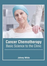 bokomslag Cancer Chemotherapy: Basic Science to the Clinic