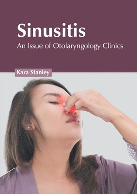 bokomslag Sinusitis: An Issue of Otolaryngology Clinics