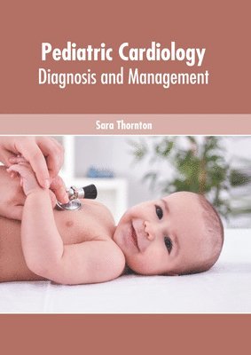 bokomslag Pediatric Cardiology: Diagnosis and Management