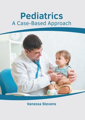 bokomslag Pediatrics: A Case-Based Approach