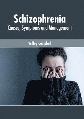 bokomslag Schizophrenia: Causes, Symptoms and Management