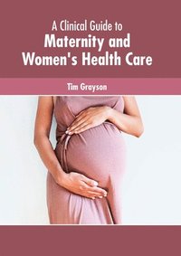 bokomslag A Clinical Guide to Maternity and Women's Health Care