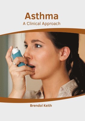 Brendol Keith - Asthma: A Clinical Approach, Inbunden