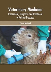 bokomslag Veterinary Medicine: Assessment, Diagnosis and Treatment of Animal Diseases