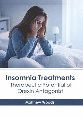 bokomslag Insomnia Treatments: Therapeutic Potential of Orexin Antagonist