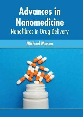 Advances in Nanomedicine: Nanofibres in Drug Delivery 1