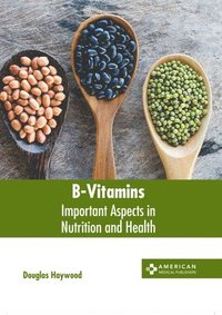 bokomslag B-Vitamins: Important Aspects in Nutrition and Health