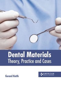 bokomslag Dental Materials: Theory, Practice and Cases