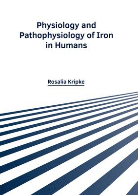 bokomslag Physiology and Pathophysiology of Iron in Humans