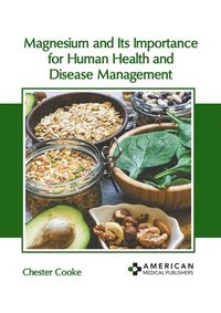 bokomslag Magnesium and Its Importance for Human Health and Disease Management