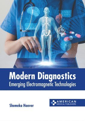 Modern Diagnostics: Emerging Electromagnetic Technologies 1