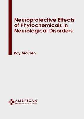 Neuroprotective Effects of Phytochemicals in Neurological Disorders 1