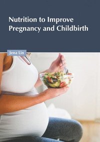 bokomslag Nutrition to Improve Pregnancy and Childbirth