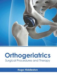 bokomslag Orthogeriatrics: Surgical Procedures and Therapy