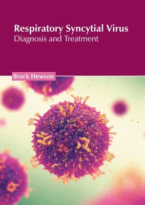 Brock Hewson - Respiratory Syncytial Virus: Diagnosis and Treatment, Inbunden