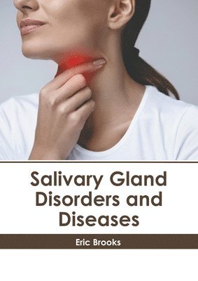 Eric Brooks - Salivary Gland Disorders and Diseases, Inbunden
