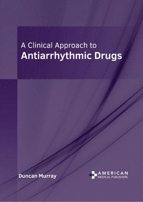 bokomslag A Clinical Approach to Antiarrhythmic Drugs