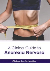 bokomslag Clinical Guide to Anorexia Nervosa