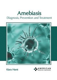bokomslag Amebiasis: Diagnosis, Prevention and Treatment
