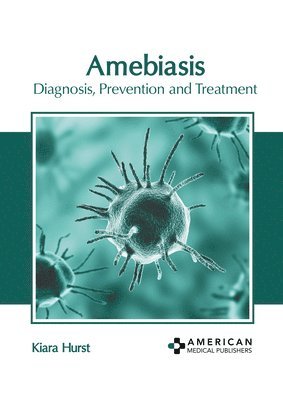 Amebiasis: Diagnosis, Prevention and Treatment 1