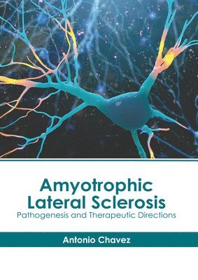 bokomslag Amyotrophic Lateral Sclerosis: Pathogenesis and Therapeutic Directions
