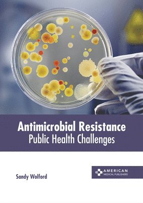 Antimicrobial Resistance: Public Health Challenges 1