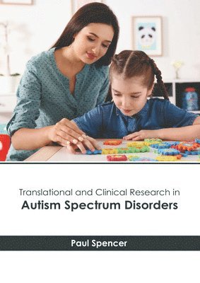 Paul Spencer - Translational and Clinical Research in Autism Spectrum Disorders, Inbunden