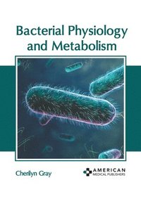 bokomslag Bacterial Physiology and Metabolism