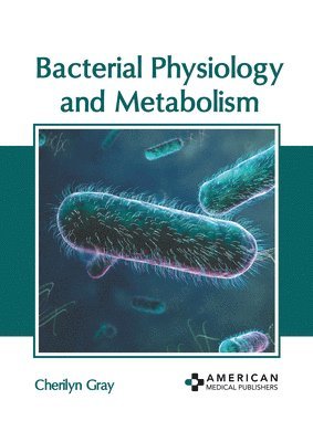 bokomslag Bacterial Physiology and Metabolism