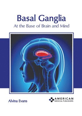 Basal Ganglia: At the Base of Brain and Mind 1