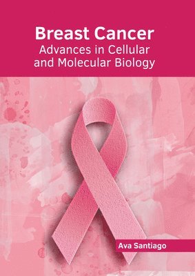 Breast Cancer: Advances in Cellular and Molecular Biology 1