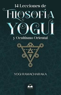 14 Lecciones de Filosofia Yogui y Ocultismo Oriental 1