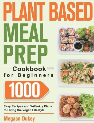 Plant Based Meal Prep Cookbook for Beginners 1