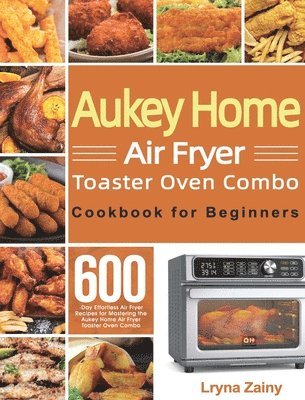 bokomslag Aukey Home Air Fryer Toaster Oven Combo Cookbook for Beginners