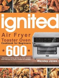 bokomslag ignited Air Fryer Toaster Oven Cookbook for Beginners