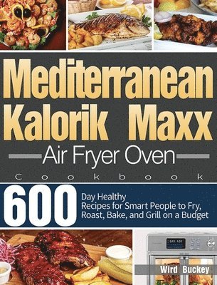 bokomslag Mediterranean Kalorik Maxx Air Fryer Oven Cookbook