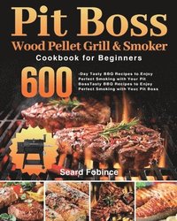 bokomslag Pit Boss Wood Pellet Grill & Smoker Cookbook for Beginners