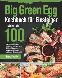bokomslag Big Green Egg Kochbuch fu&#776;r Einsteiger