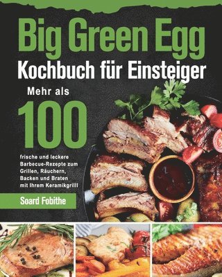 Big Green Egg Kochbuch fu&#776;r Einsteiger 1