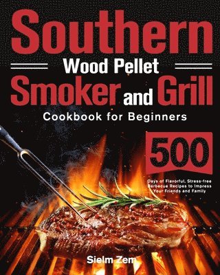 Southern Wood Pellet Smoker and Grill Cookbook for Beginners 1