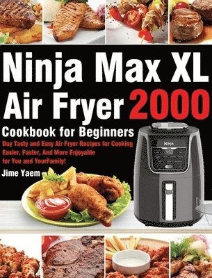 Ninja Max XL Air Fryer Cookbook for Beginners 1